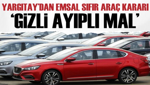 Yargıtay'dan emsal sıfır araç kararı: Misliyle değişim...