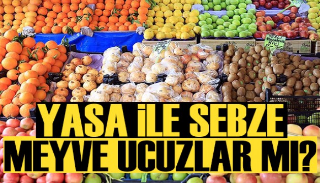 Ali Ekber Yıldırım yazdı: Yasa değişince sebze, meyve ucuzlar mı?