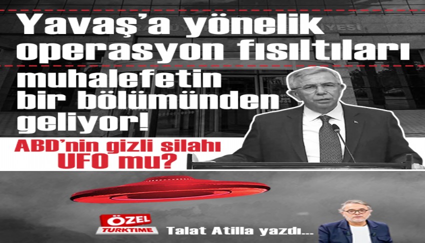 Yavaş'a yönelik operasyon fısıltıları muhalefetin bir bölümünden geliyor!
