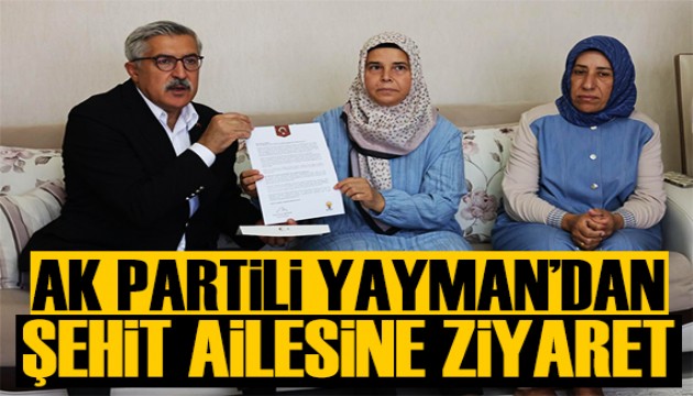 AK Parti Genel Başkan Yardımcısı Yayman'dan, Hatay'da şehit ailesine ziyaret