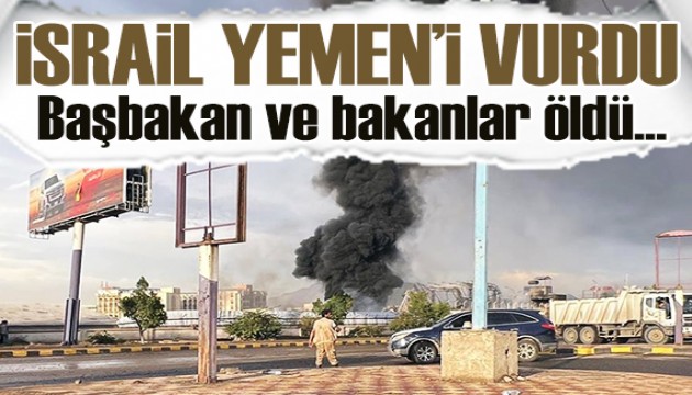İsrail, Yemen'deki Husiler'e saldırdı: Başbakan ile bakanlar öldü