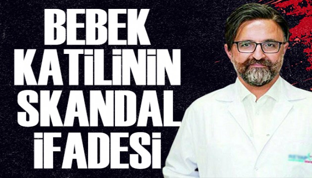 Yenidoğan çetesi davasında Fırat Sarı'nın skandal sözleri!