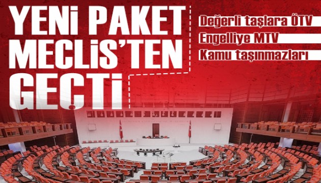 Yeni Ekonomi paketi Meclis'ten geçti