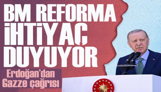 Cumhurbaşkanı Erdoğan'dan Gazze çağrısı: BM reforma ihtiyaç duyuyor!