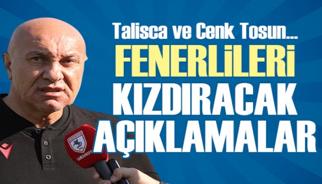Samsunspor Başkanı Yıldırım'dan flaş Fenerbahçe sözleri: Cenk Tosun ve Talisca çelişti...
