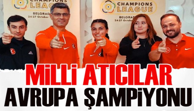 Milli atıcılar Avrupa şampiyonu oldu!