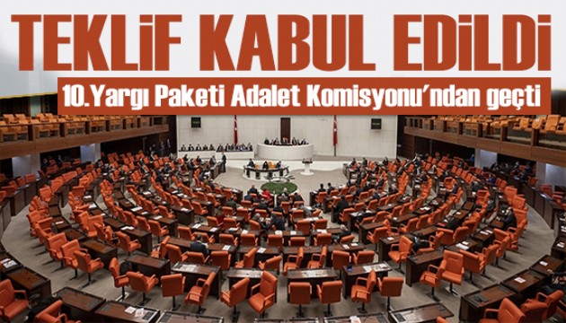10.Yargı Paketi Meclis'te kabul edildi