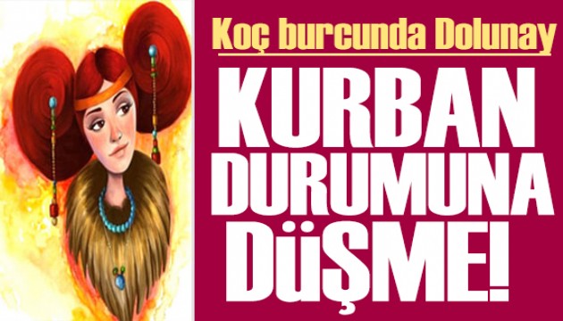 26 Temmuz 2024 burç yorumları! Ay Koç burcunda: Kurban durumuna düşme