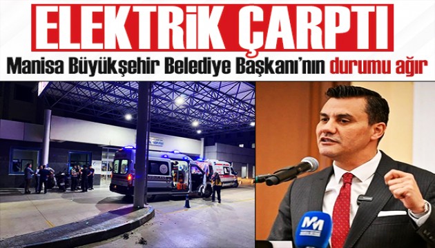Manisa Büyükşehir Belediye Başkanı Ferdi Zeyrek elektrik akımına kapıldı! Durumu ağır