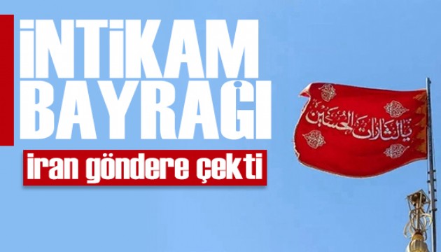 İran'dan intikam bayrağı! Kırmızı bayrak göndere çekildi