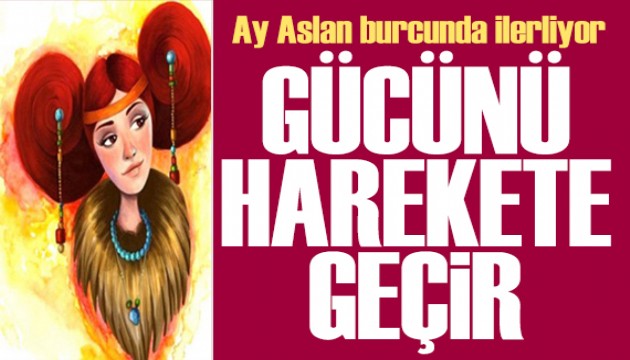 26 Temmuz 2025 burç yorumları! Ay Aslan burcunda: Gücünü harekete geçir