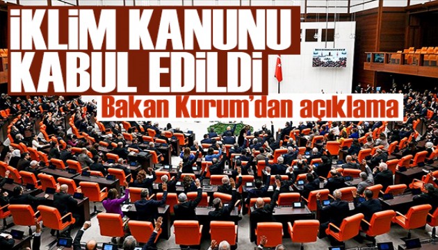 Türkiye'nin ilk İklim Kanunu kabul edildi! Bakan Kurum'dan açıklama