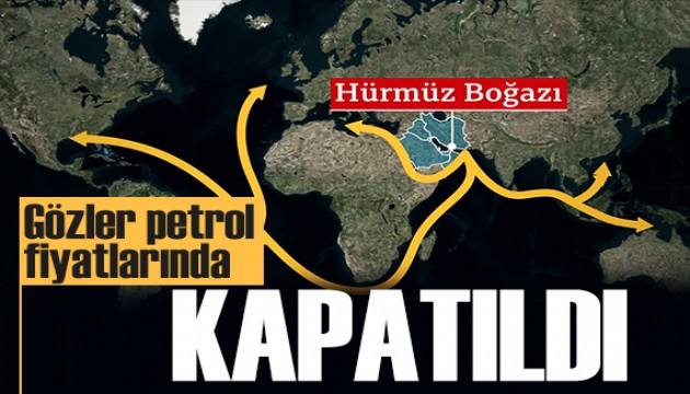 İran Hürmüz Boğazı'nı kapattı! Gözler petrol fiyatlarında