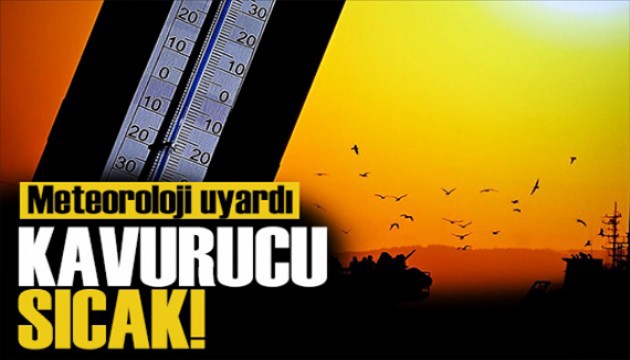 Meteoroloji'den sıcak hava uyarısı: Birçok il kavrulacak