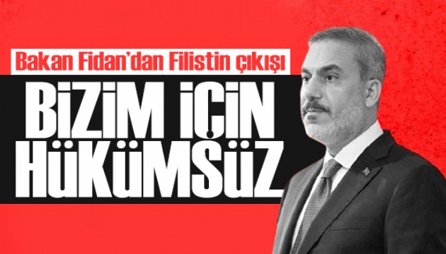 Bakan Fidan'dan TBMM'de 'Filistin' çıkışı: Bizim için hükümsüzdür