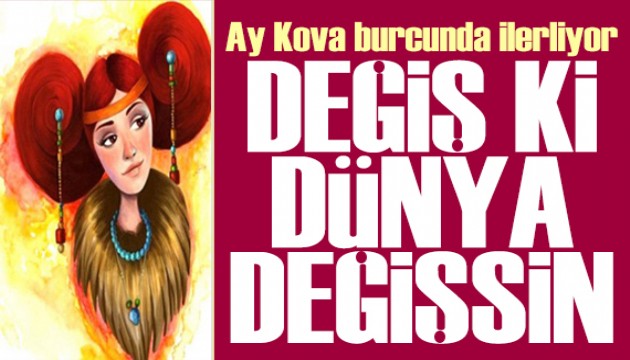 19 Ocak 2026 burç yorumları! Ay Kova burcunda: Değiş ki dünya değişsin