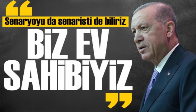 Cumhurbaşkanı Erdoğan'dan Netanyahu'ya yanıt: Biz ev sahibiyiz!