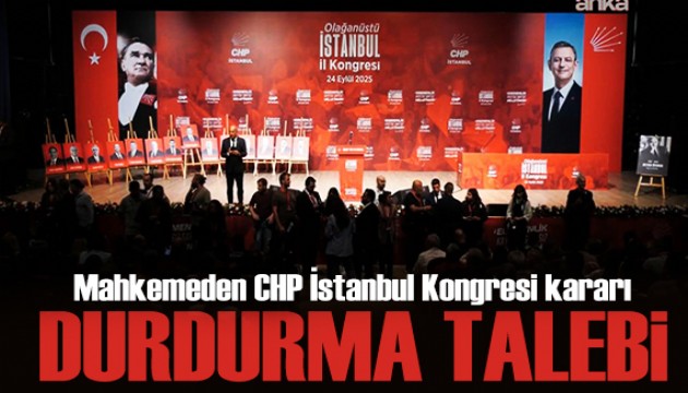 Mahkemeden CHP İstanbul kongresi için durdurma kararı