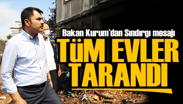 Bakan Kurum'dan Sındırgı açıklaması: Tüm evler tarandı