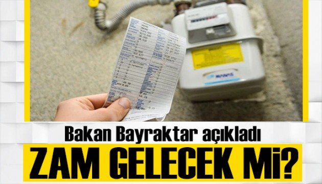 Bakan Bayraktar duyurdu: Elektrik ve doğal gaz tarifeleri değişecek mi?