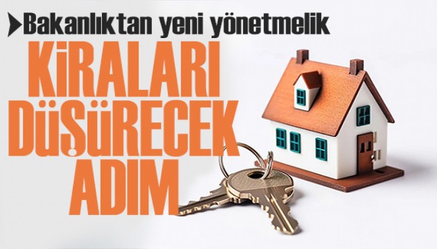 Bakanlıktan yeni düzenleme: Kiraları düşürecek adım