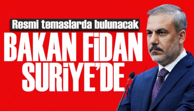Bakan Fidan, Suriye devlet başkanı Şara ile görüşecek