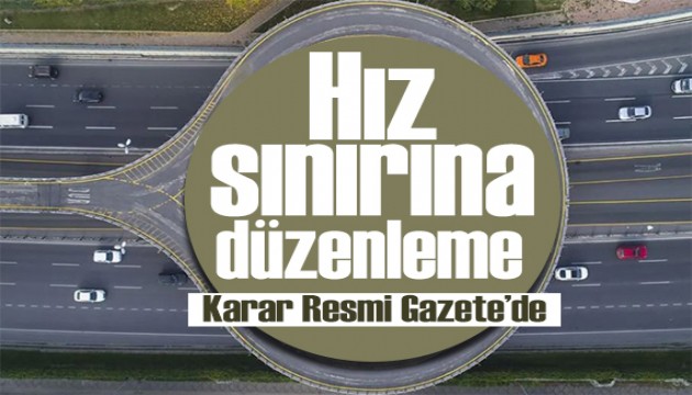Resmi Gazete'de yayımlandı: Hız sınırlarına düzenleme geliyor
