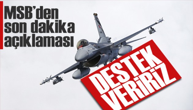 MSB'den net mesaj: Suriye'ye destek veririz