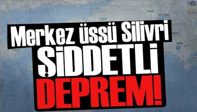 İstanbul'da korkutan deprem! Merkez üssü Silivri