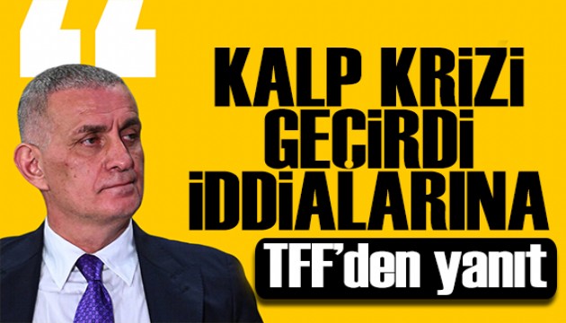TFF'den yanıt: İbrahim Hacıosmanoğlu kalp krizi mi geçirdi?