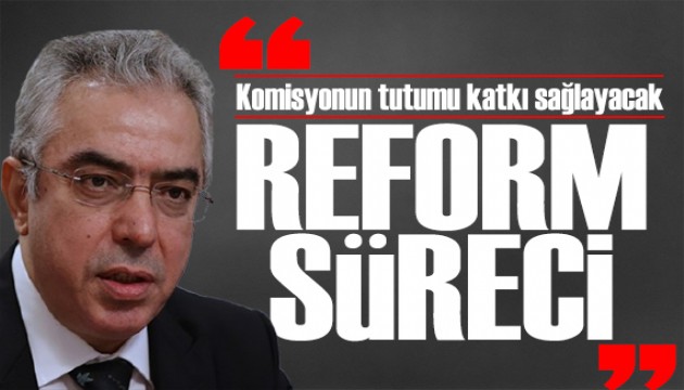 Mehmet Uçum'dan dikkat çeken yazı: Komisyonun yapıcı tutumu, reform sürecine katkı sağlayacak