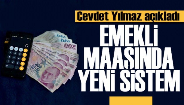 Cevdet Yılmaz açıkladı: Emekli aylığında yeni sistem