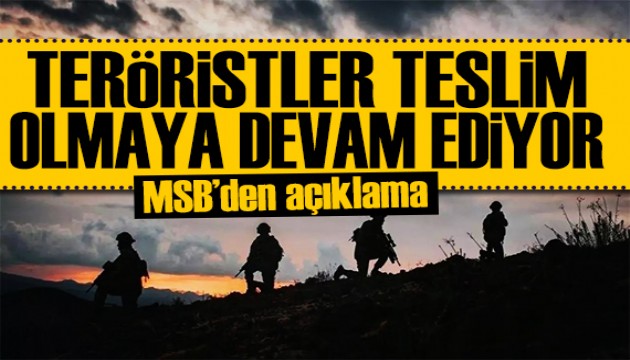 MSB'den açıklama: Teröristler teslim olmaya devam ediyor