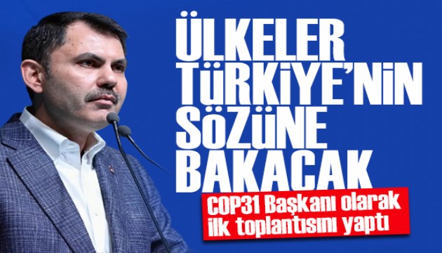Bakan Kurum, COP31 Başkanı olarak ilk toplantısını yaptı
