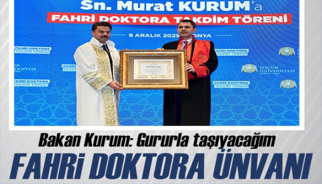 Selçuk Üniversitesi'nden Bakan Kurum'a fahri doktora ünvanı