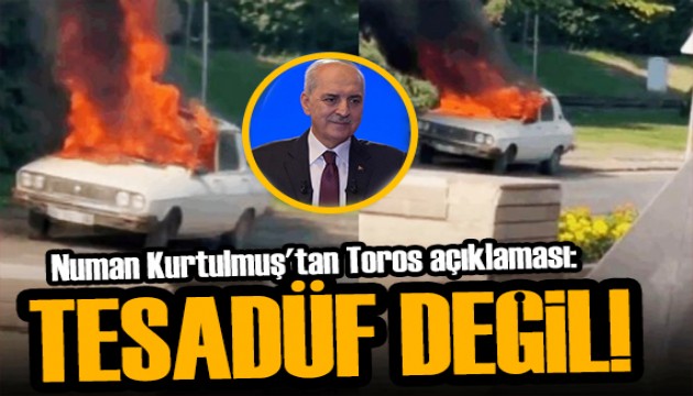 Numan Kurtulmuş'tan beyaz Toros açıklaması: Tesadüf değildir