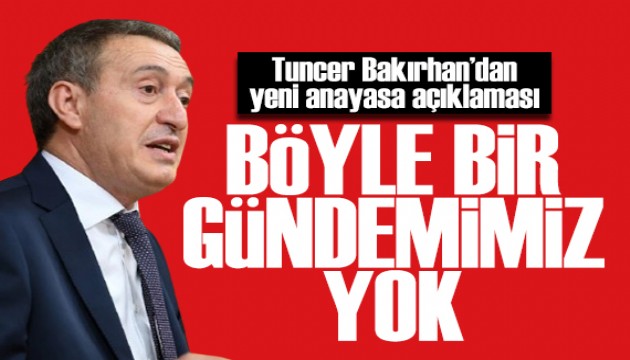 Tuncer Bakırhan: Yeni Anayasa gündemimizde yok