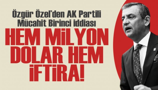 Özgür Özel'den Mücahit Birinci iddiası: İftira atmasını istemiş!