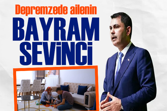 Bakan Kurum paylaştı: Depremzede ailenin bayram sevinci