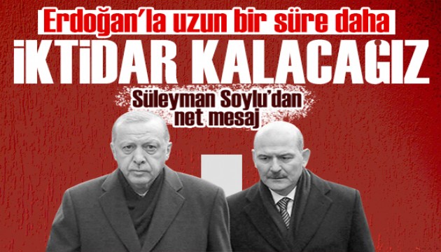 Süleyman Soylu Adem Metan'a konuştu: Erdoğan'la uzun süre daha iktidar kalacağız