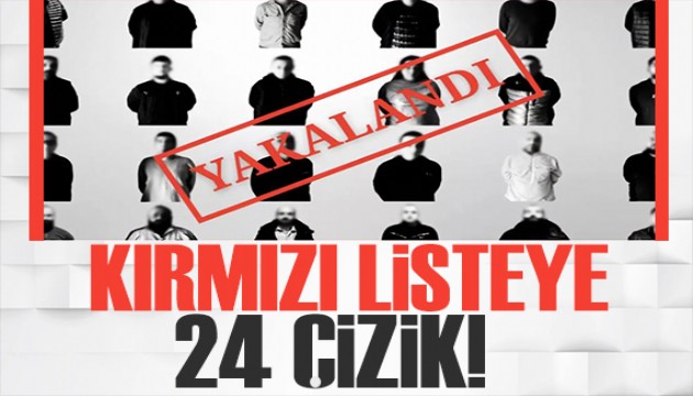 Bakan Yerlikaya duyurdu: Kırmızı listeye 24 çizik!