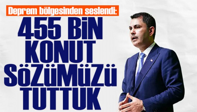 Bakan Kurum: 455 bin konut sözümüzü tuttuk