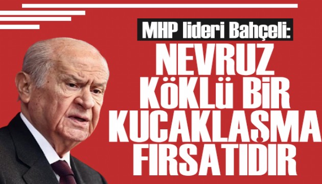 Bahçeli'den Nevruz mesajı: Kucaklaşma fırsatı