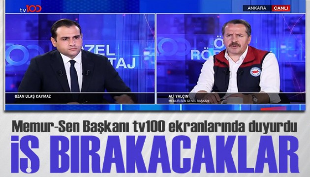 Memur-Sen Başkanı Ali Yalçın tv100 ekranlarında açıkladı: 81 ilde iş bırakma gerçekleşecek
