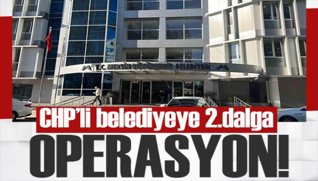 Mersin Büyükşehir Belediyesine yolsuzluk operasyonu