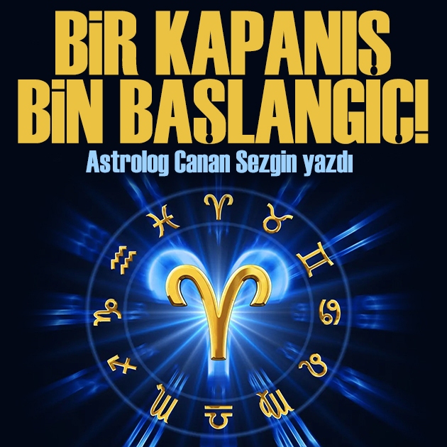 4 Ağustos 2026 burç yorumları! Canan Sezgin yazdı: Bir kapanış, bin başlangıç!