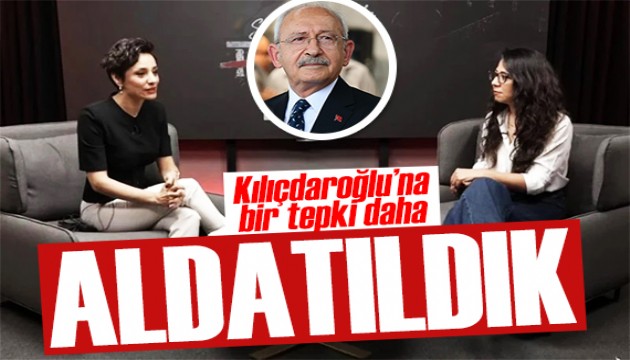Sera Kadıgil'den Kılıçdaroğlu açıklaması: Aldatıldık!