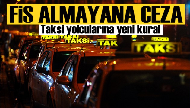 Taksiye binip fiş almayan yolcuya yaptırım