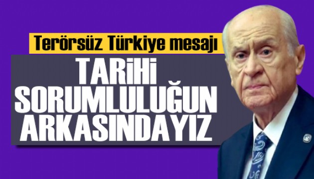 Bahçeli'den Terörsüz Türkiye mesajı: Tarihi sorumluluğun arkasındayız
