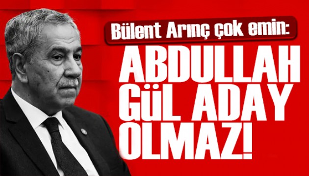 Bülent Arınç'tan Abdullah Gül iddialarına yanıt: Aday olmayacak